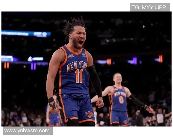 尼克斯黑马之谜揭秘布伦森与OG组合为何成为联盟净效率之王